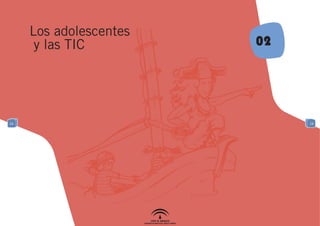 Los adolescentes
      y las TIC         02




16                           16
 