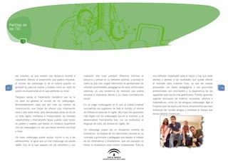 Perfiles de
 las TIC




     por nosotros, ya que sienten una distancia enorme e           cualquier otra cosa ¿verdad? Debemos eliminar el             una reflexión importante para el futuro y hay que estar
     insalvable. Debido al aislamiento que parece impulsar,        prejuicio y pensar en su vertiente positiva, y aunque lo     atentos y atentas a las novedades que puede ofrecer
     el mundo del videojuego (y de la cultura popular en           cierto es que casi ningún fabricante ha aprovechado las      el mercado para nuestros hijos, ya que las nuevas
70   general) es para los padres y madres como un cajón de         infinitas posibilidades pedagógicas de estos sofisticados    propuestas con bases pedagógicas y con guionistas         70
     sastre incomprensible en el que prefieren no mirar.           sistemas, es una tendencia de mercado que podría             profesionales son inminentes y la experiencia de los
                                                                   empezar a imponerse debido a su nueva consideración          jugadores será mucho más gratificante. Pueden aprender
     Tampoco ayuda el tratamiento mediático que se le
                                                                   social.                                                      jugando principios de historia, economía, política o
     ha dado en general al mundo de los videojuegos.
                                                                                                                                matemáticas, como en los antiguos videojuegos Age of
     Afortunadamente cada vez son más los medios de                En un juego multijugador en el que se puede entablar
                                                                                                                                Empires (que les explica de forma comprensible periodos
     comunicación que tratan de ofrecer una información            una partida con jugadores de todo el mundo, el idioma
                                                                                                                                históricos del mundo antiguo y medieval al tiempo que
     seria y real sobre ellos, pero demasiadas veces se les da     de referencia suele ser el inglés. Mis hijos han aprendido
                                                                                                                                recrea batallas históricas).
     un trato ligero, irreflexivo e irresponsable; los titulares   más inglés con los videojuegos que en el instituto, y se
     catastrofistas o directamente falsos pueden calar hondo       desenvuelven francamente bien con los modismos, el
     en padres y madres que tienen un contacto superficial         lenguaje de calle, las bromas en inglés, etc.
     con los videojuegos y el uso que hacen de ellos sus hijos
                                                                   Un videojuego puede ser un estupendo sistema de
     e hijas.
                                                                   simulación. La torpeza de los fabricantes consiste en no
     Un buen videojuego puede ayudar mucho a los y las             contratar a guionistas y pedagogos que apoyen el trabajo
     adolescentes, al igual que un mal videojuego les puede        de los informáticos y diseñadores, que por supuesto no
     dañar. Eso es lo que pasaría con los alimentos o con          tienen la enseñanza como misión fundamental. Ésta es
 