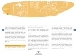 Educar para
 prevenir




     - Convirtamos al ordenador en un medio para compartir,        en el desarrollo de la educación de los hijos. Por ello, hay   En ese entorno, el tiempo que se puede dedicar a los
     jugar y estudiar junto a nuestros hijos e hijas: podemos      que tener en cuenta detalles específicos:                      hijos también es menor, por lo que se debe cuidar
     hacer un uso excelente y muy creativo del ordenador.                                                                         especialmente la calidad de la relación en ese breve
                                                                   Los hijos e hijas de los hogares monoparentales, a causa
57   Si no tenemos mucha experiencia con ordenadores, eso                                                                         espacio de tiempo que las madres y los padres solos          57
                                                                   de la situación de su familia, están más expuestos a
     no debe preocuparnos; les dará la oportunidad a ellos                                                                        tenemos para dedicar a nuestros hijos.
                                                                   algunas amenazas derivadas de un uso inadecuado de
     de enseñarnos a nosotros. Podremos pasar buenos ratos
                                                                   las TIC.                                                       Por cuestiones de su propia disponibilidad de tiempo y,
     buscando datos de referencia, consultando enciclopedias
                                                                                                                                  con frecuencia, por su situación anímica, los juguetes
     virtuales, comunicándonos con grupos de estudiantes de        Las madres solteras y los padres separados suelen
                                                                                                                                  tecnológicos suelen ser un refugio para los niños y niñas.
     diversos lugares del mundo, etc. De esta relación padre-      mostrar una gran abnegación por sacar adelante a sus
                                                                                                                                  Los juguetes, como cualquier otra tecnología, sólo son
     ordenador-hijo, los niños y niñas aprenderán a enfrentarse    hijos en condiciones, con frecuencia, más duras que el
                                                                                                                                  una herramienta. Pueden servir de ayuda, pueden servir
     a las posibilidades formativas y recreativas de Internet,     resto. En todos los casos la situación económica es más
                                                                                                                                  incluso para enseñar, pero no sirven para educar por sí
     al tiempo que interiorizará valores necesarios para el uso    difícil, puesto que una sola persona tiene que mantener
                                                                                                                                  solos.
     de las TIC                                                    una casa. Casi todos tienen que trabajar, atender su
                                                                   hogar y atender a sus hijas e hijos sin disponer de otra       Muchas veces los niños de familias separadas tienen
                                                                   ayuda, incluso en momentos de enfermedad. El tiempo            acceso a más tecnología y más sofisticada que los otros,
     4) Si estás en nuevos modelos de familia:                     disponible es mucho menor y se tiene que repartir de           porque los padres y las madres tenemos tendencia
                                                                   otra manera. El primer tiempo que desaparece es el de          a compensarles con juguetes por las dificultades
     En las familias monoparentales o con padres separados,
                                                                   ocio personal, y se reduce sensiblemente el destinado al       adicionales que creemos que viven.
     las características del núcleo familiar pueden influir algo
                                                                   descanso.
 