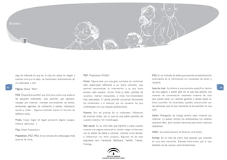 Anexos




     algo de Internet es que en el p2p los datos no llegan a   PSP: Playstation Portátil.                                RSS: Es un formato de datos que permite la redistribución
     subirse nunca a la web: se transmiten directamente de                                                               automática de la información sin necesidad de volver a
                                                               Portal: Página web con una gran cantidad de contenido     copiarla.
     un ordenador a otro.
                                                               bien organizado referente a un tema concreto, que
86                                                                                                                       Sala de chat: Se refiere a una pantalla específica dentro   86
     Página: Véase “Web”.                                      permite personalizar la información a la que tiene
                                                               acceso cada usuario, incluir foros y chats, perfiles de   de una página o portal web en la que hay abierta una
     PDA: Dispositivo portátil que funciona como una especie   usuarios, realizar búsquedas, y otras funcionalidades     ventana de conversación mediante sistema de chat
     de pequeño ordenador, que permite, por ejemplo,           más avanzadas. El portal permite actualizar fácilmente    que puede tener un carácter general o versar sobre un
     navegar por Internet, manejar procesadores de textos,     los contenidos, y a menudo son los usuarios los que       tema concreto. Al conectarte, puedes comunicarte con
     almacenar agendas de contactos y tareas, reproducir       contribuyen con sus propias aportaciones.                 las personas que en ese momento se encuentran en esa
     sonido y vídeo… Algunos también tienen la función de                                                                sala.
                                                               Puertos: Son las puertas de un ordenador. Hablamos
     teléfono móvil.
                                                               de muchos miles, por lo que es una parte sensible de      Safari: Navegador de código abierto para moverse por
     Pirata: Copia ilegal de algún producto digital (juegos,   nuestro sistema. Ver Cortafuegos.                         Internet. Lo suelen utilizar los ordenadores con sistema
     música, películas…)                                                                                                 operativo Mac, pero existen versiones para otros sistemas
                                                               Red social: Es un sitio web que permite a cada usuario    operativos.
     Play: Véase Playstation.                                  crearse una página personal en donde colgar contenidos
                                                               con el objeto de darse a conocer, conocer a los demás,    SGAE: Sociedad General de Autores de España.
     Playstation, PS2, PS3: es la consola de videojuegos más   e interactuar con otros usuarios. Algunas de las más      Smiley: Es un tipo de icono muy popular que consiste
     popular de Sony.                                          populares son: Facebook, MySpace, Twitter, Tuenty,        en una cara sonriente. Expresa emociones, por lo que
                                                               Fotolog…                                                  también se les conoce como Emoticonos.
 