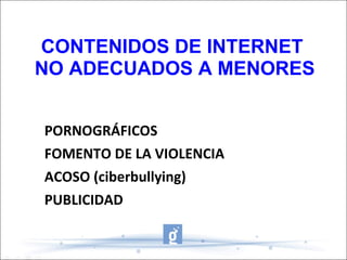 CONTENIDOS DE INTERNET  NO ADECUADOS A MENORES PORNOGRÁFICOS 