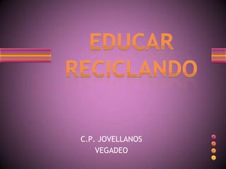 EDUCAR RECICLANDO C.P. JOVELLANOS VEGADEO 