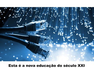Esta é a nova educação do século XXI
 