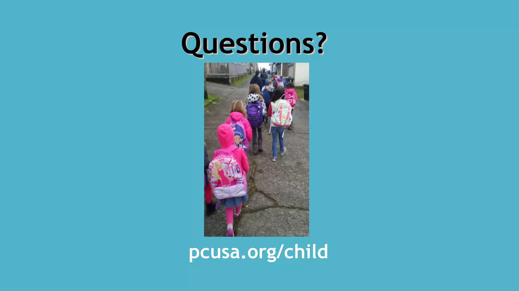 Questions?Questions?
pcusa.org/child
 