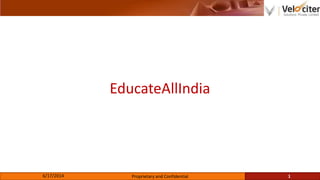 EducateAllIndia
6/17/2014 Proprietary and Confidential 1
 