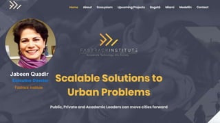 Jabeen Quadir
Fastrack Institute
Executive Director
 