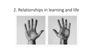 2. Relationships in learning and life
 