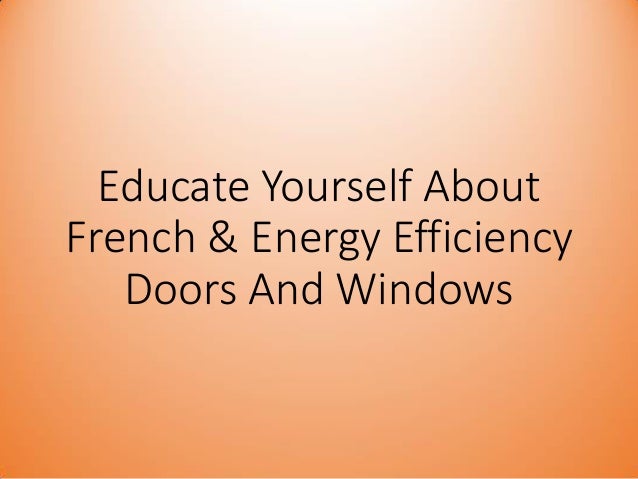 Educate Yourself About French Amp Energy Efficiency Doors