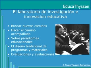 El laboratorio de investigación e innovación educativa Buscar nuevos caminos Hacer el camino acompañado Sobre paradigmas educacionales El diseño tradicional de programas y materiales Evaluaciones y evaluaciones 