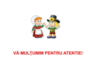 VĂ MULȚUMIM PENTRU ATENTIE!
 