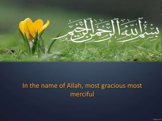 In the name of Allah, most gracious most
merciful
 