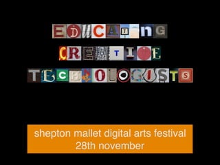 shepton mallet digital arts festival
        28th november
 