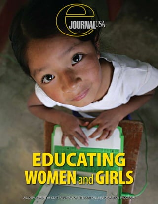 USA




  Educating
 Women and Girls
U.S. DEPARTMENT 0F STATE / BUREAU OF INTERNATIONAL INFORMATION PROGRAMS
 