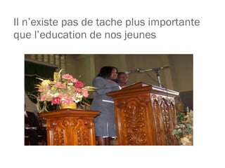Il n’existe pas de tache plus importante que l’education de nos jeunes