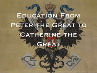 Education From Peter the Great to Catherine the Great 
