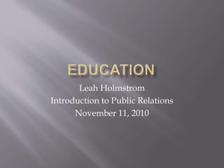 Leah Holmstrom
Introduction to Public Relations
November 11, 2010
 
