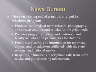  Most visible aspect of a university public
relations program
 Produces hundreds of news releases, photographs,
and spec...