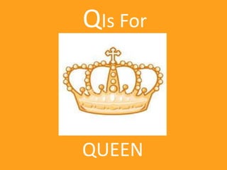 QIs ForQUEEN