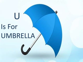 U Is ForUMBRELLA