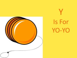 Y Is For YO-YO