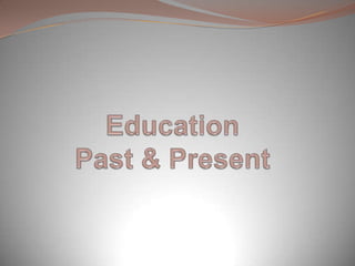 Education - Past Vs Present