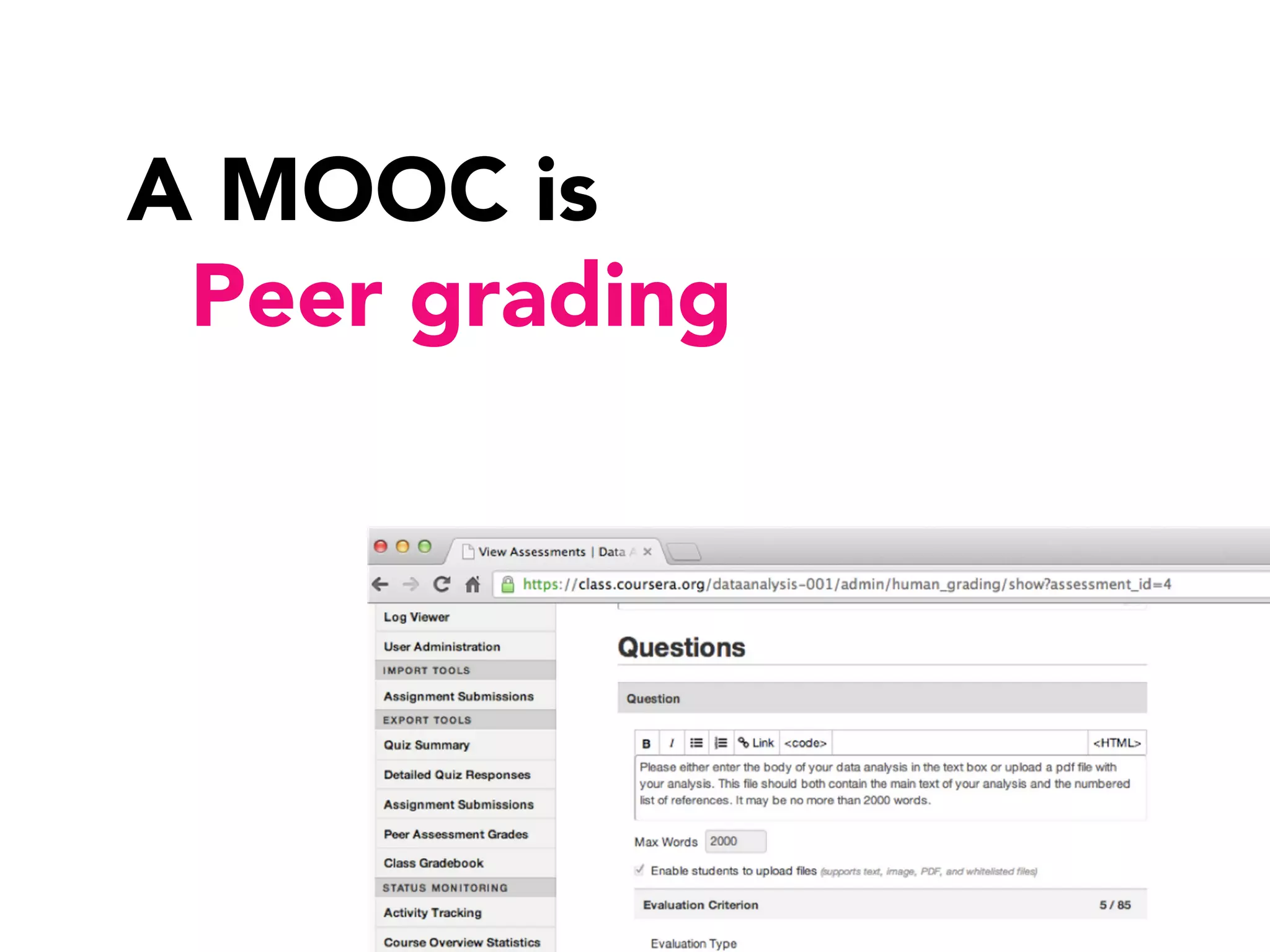 A MOOC is

Peer grading
 