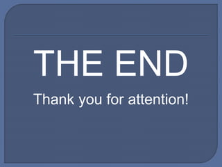 THE END
Thank you for attention!
 
