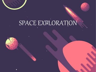 SPACE EXPLORATION
 