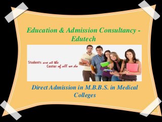 Education & Admission Consultancy Edutech

Direct Admission in M.B.B.S. in Medical
Colleges

 