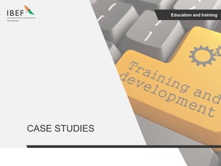 Education and training
CASE STUDIES
 