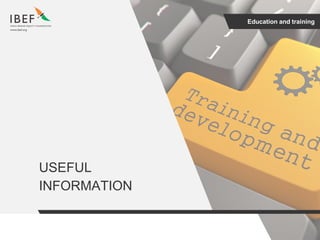 Education and training
USEFUL
INFORMATION
 