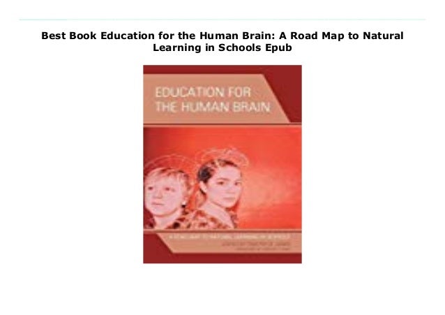 Best Book Education For The Human Brain A Road Map To Natural Learni