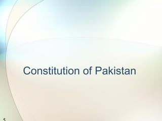5 
Constitution of Pakistan 
 