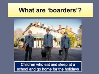 What are ‘boarders’?
 