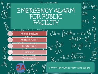 EMERGENCY ALARM
FOR PUBLIC
FACILITY
Teknik Refrigerasi dan Tata Udara
 