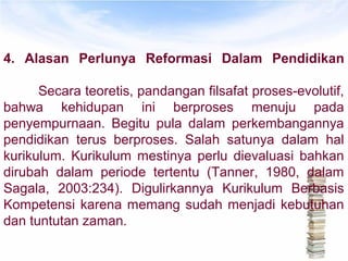 Kemukakan alasan mengapa ada reformasi pendidikan