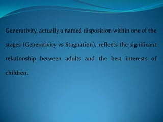 Generativity Child Development Psychosocial Theory of Development (HALF PART) | PPTX