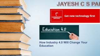 Title Layout
How Industry 4.0 Will Change Your
Education
 