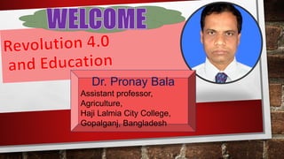 Dr. Pronay Bala
Assistant professor,
Agriculture,
Haji Lalmia City College,
Gopalganj, Bangladesh
 