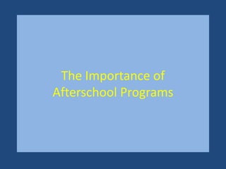 The Importance of Afterschool Programs 