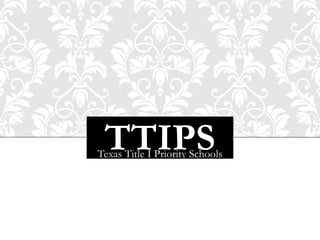 TTIPSTexas Title I Priority Schools
 