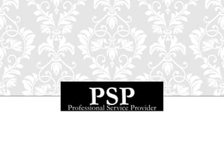 PSPProfessional Service Provider
 