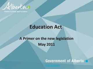 Education Act
              A Primer on the new legislation
                        May 2011



March, 2010
 