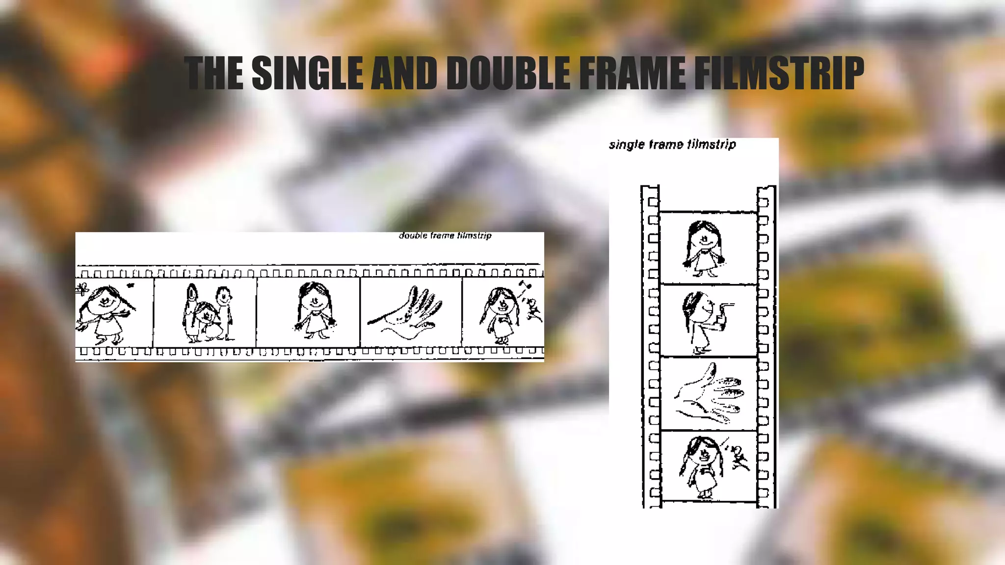 THE SINGLE AND DOUBLE FRAME FILMSTRIP
 