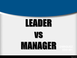 REYNALDO L. ENRIQUEZ
EDD 601
 