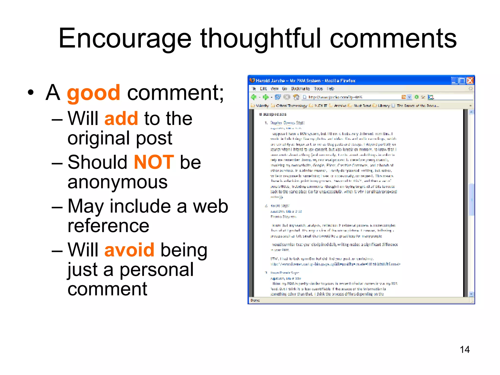 Encourage thoughtful comments A  good  comment; Will   add  to the original post Should  NOT  be anonymous May include a web reference Will  avoid  being just a personal comment 