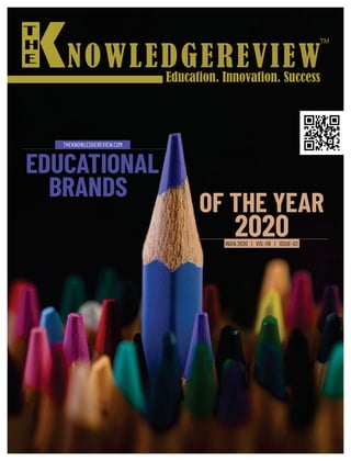 Education. Innovation. Success
T
H
E
2020
OF THE YEAR
BRANDS
EDUCATIONAL
INDIA 2020 | VOL-08 | ISSUE-03
THEKNOWLEDGEREVIEW.COM
 