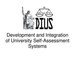 Development and Integration
of University Self-Assessment
           Systems
 