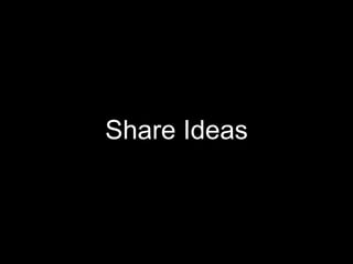 Share Ideas
 