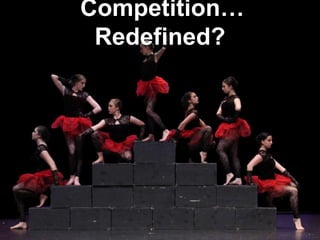 Competition…
Redefined?
 